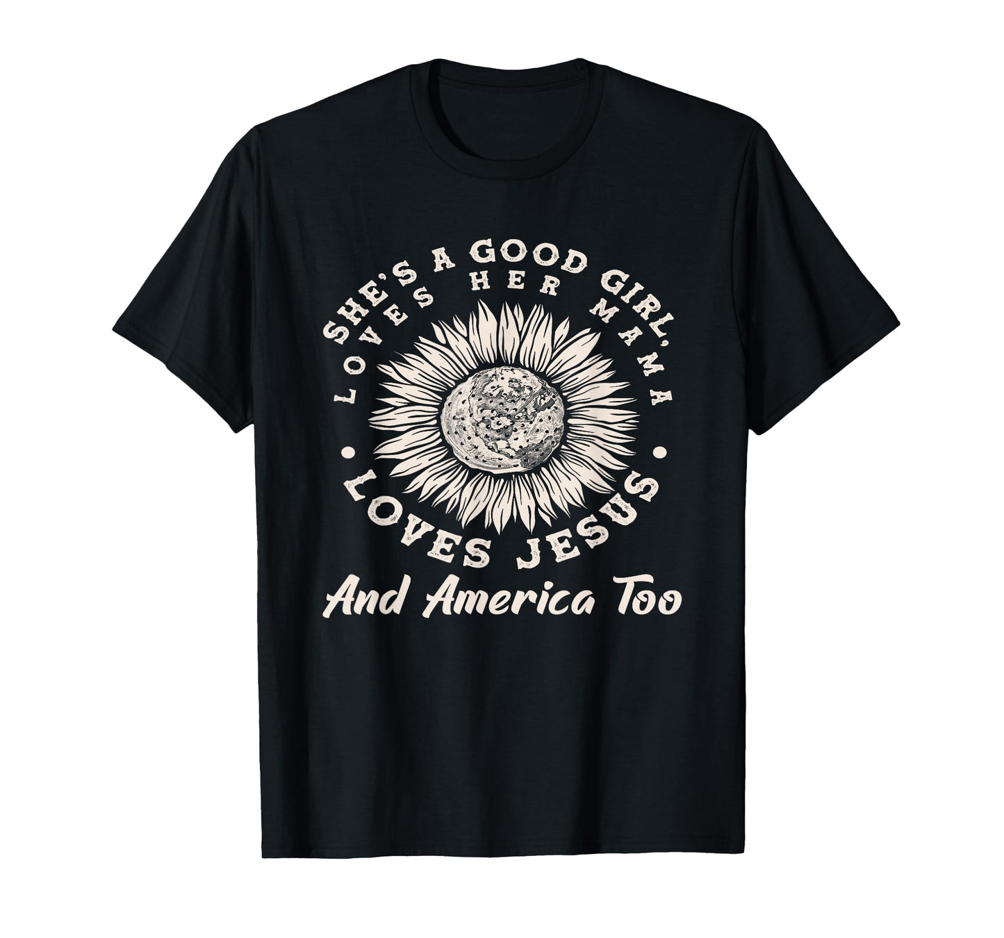 She's A Good Girl Loves Her Mama Loves Jesus And America Too T-Shirt
