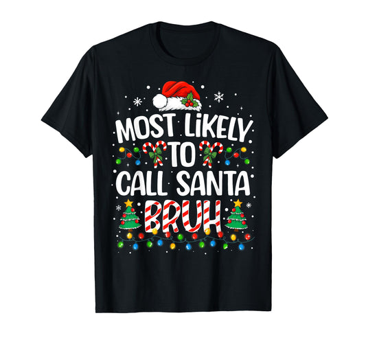 Most Likely to Call Santa Bruh Boys Funny Matching Christmas T-Shirt