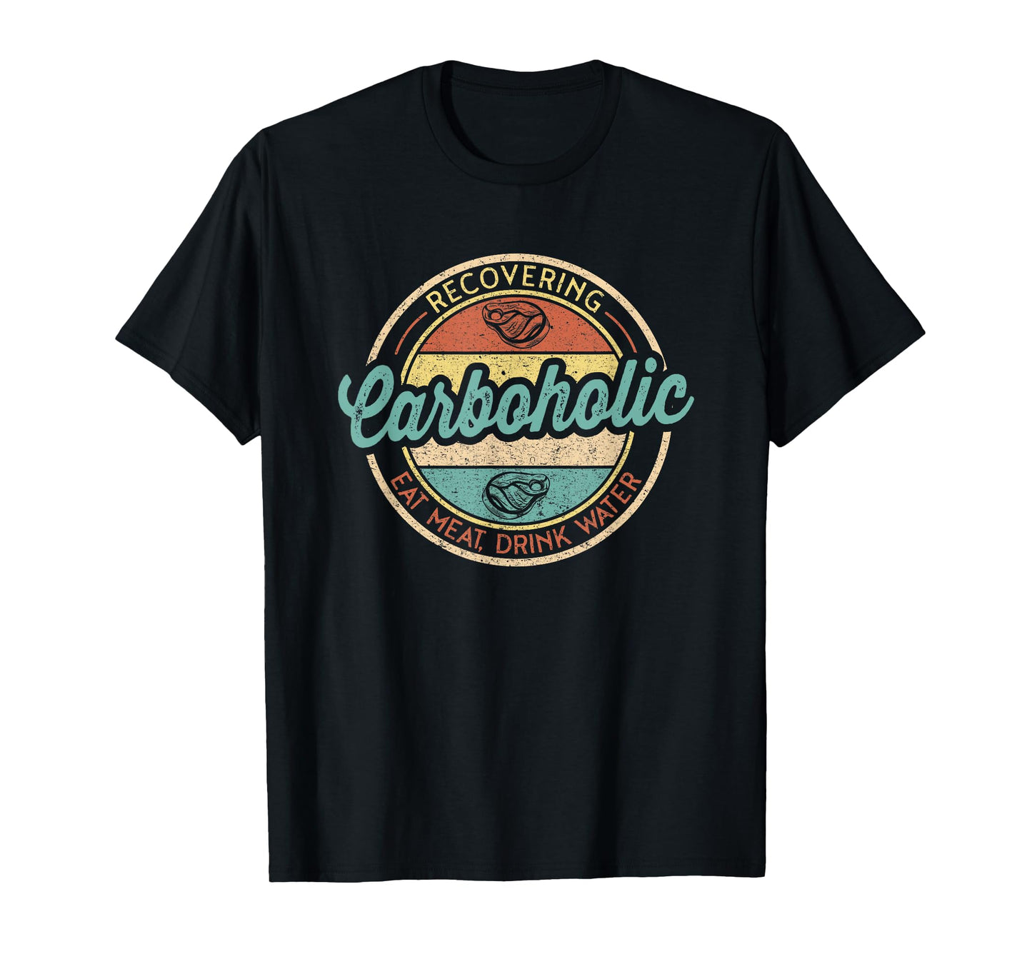 Recovering Carboholic Funny Meat Eater Carnivore Diet T-Shirt