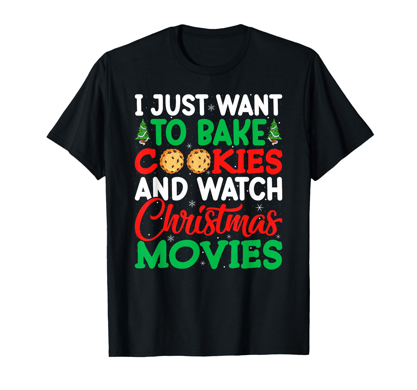 I Just Want to Bake Cookies and Watch Holiday Movies Xmas T-Shirt