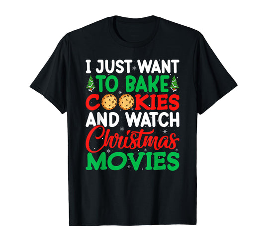 I Just Want to Bake Cookies and Watch Holiday Movies Xmas T-Shirt