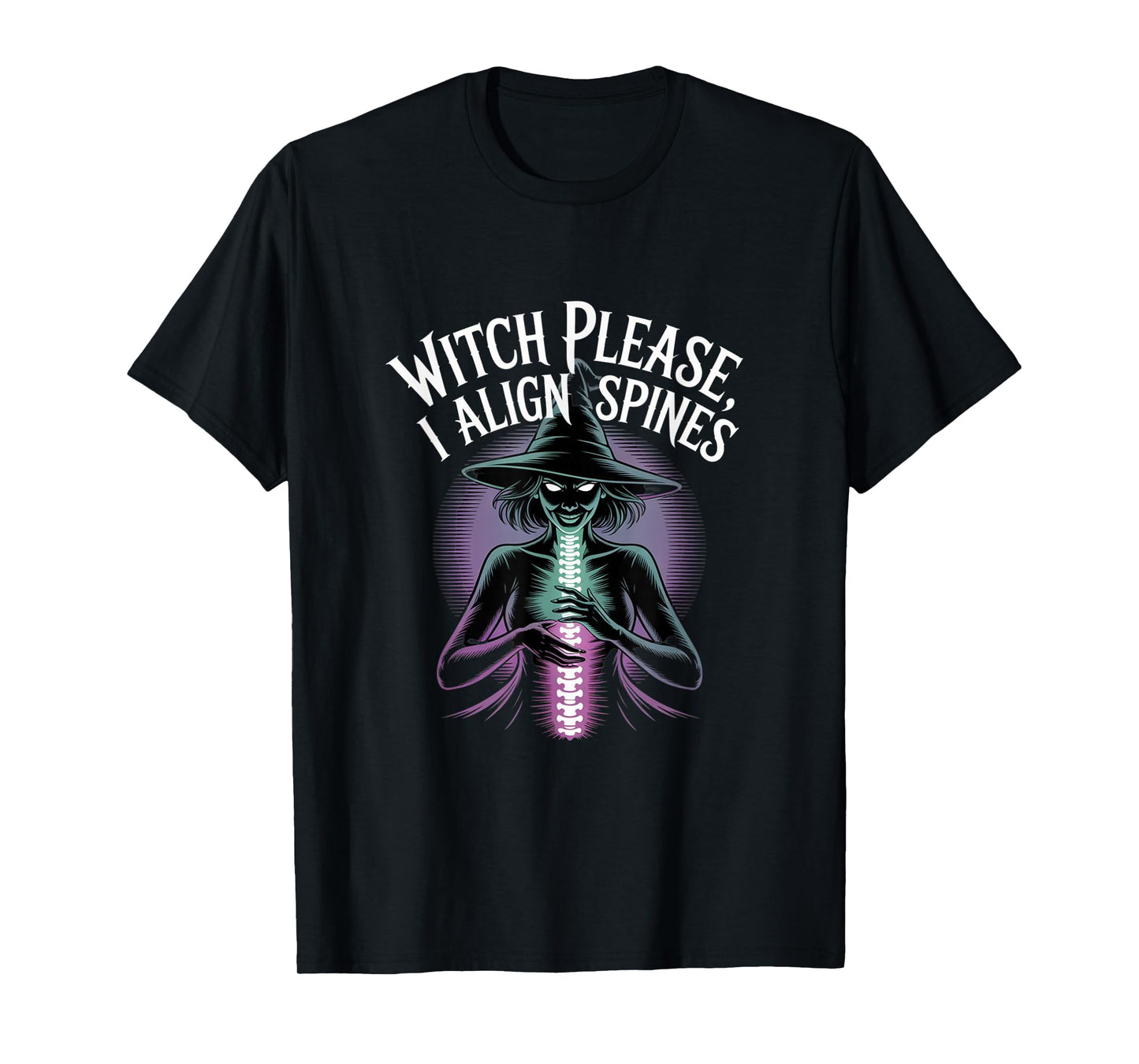 Witch Please I Align Spines Halloween Osteopath T-Shirt