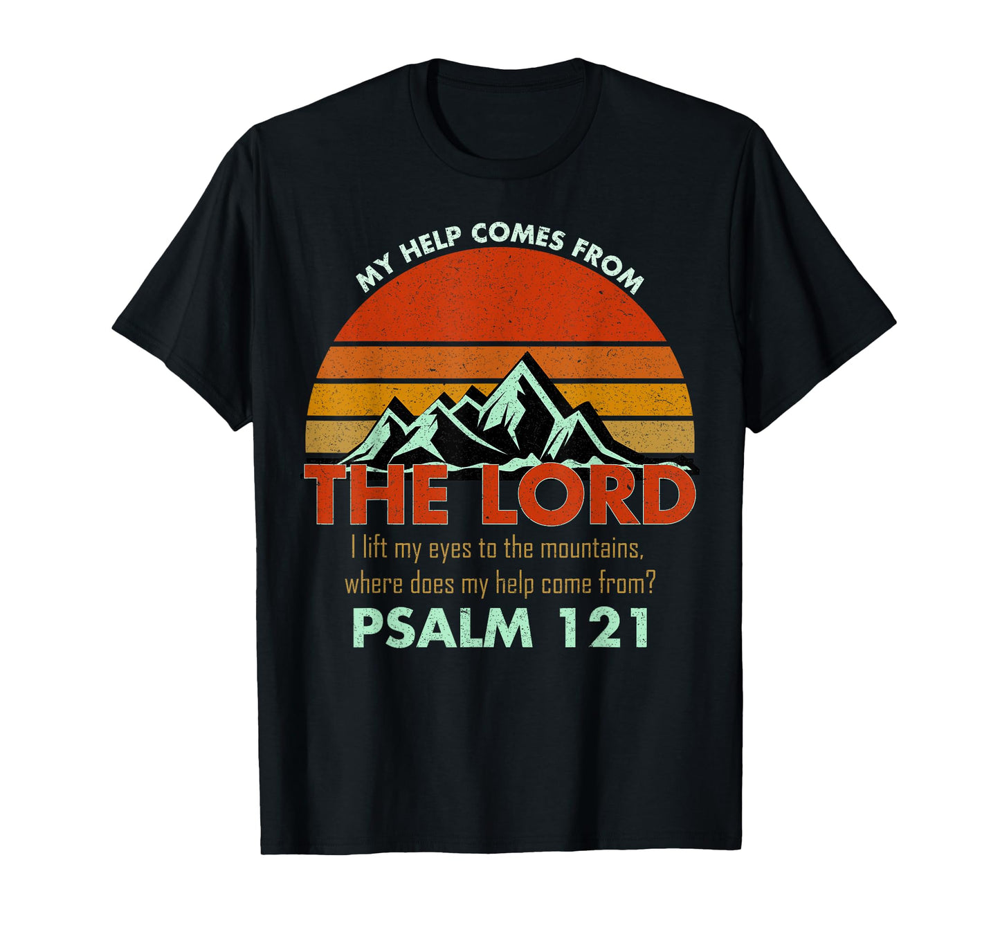 Psalm 121 My Help Comes From The Lord My Healer Shirt T-Shirt
