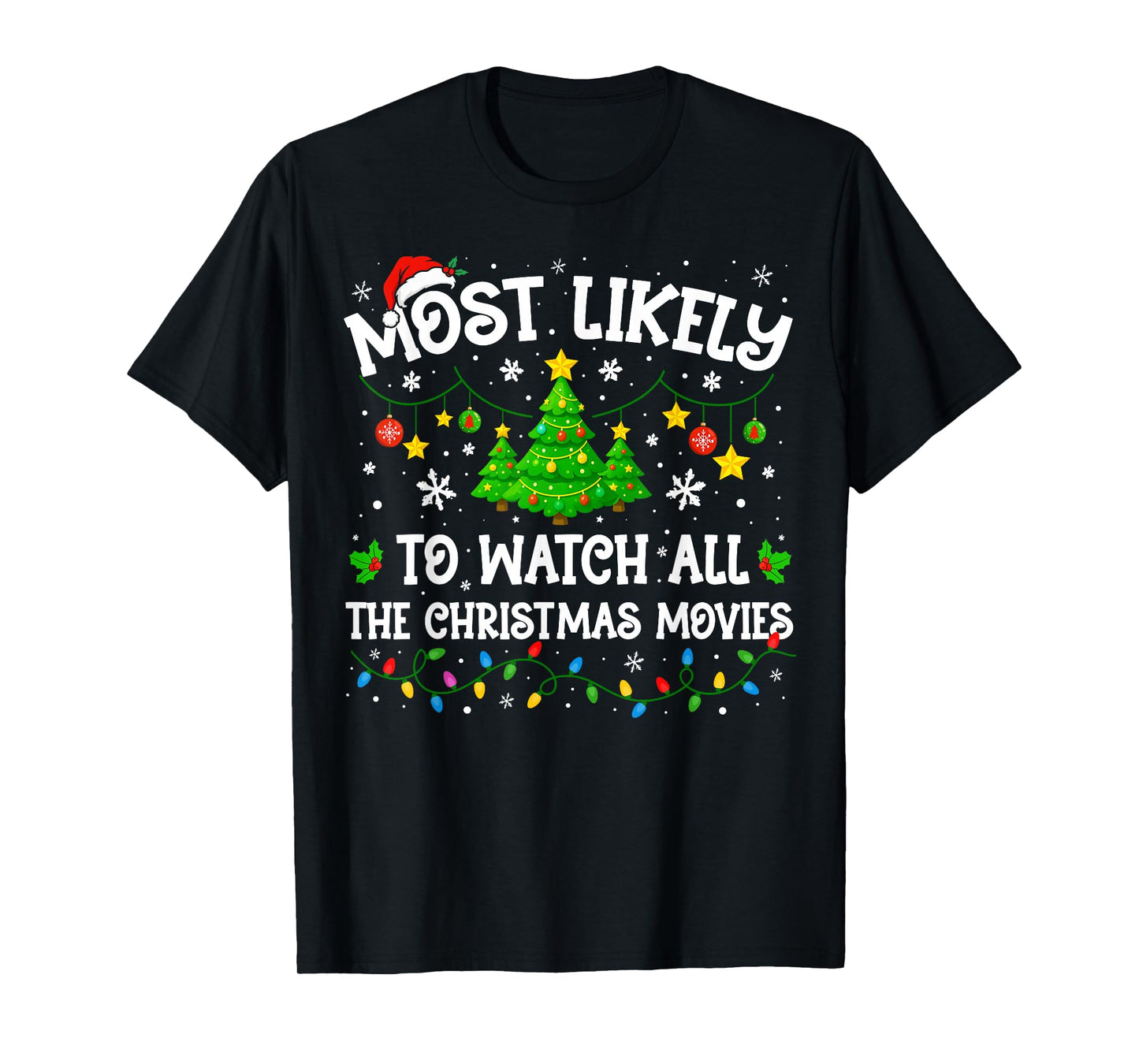 Most Likely Watch All The Christmas Movies Matching Xmas Pjs T-Shirt