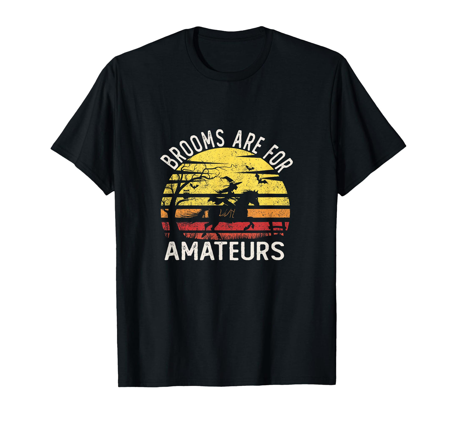 Brooms are for Amateurs with Witch Horse Riding Halloween T-Shirt