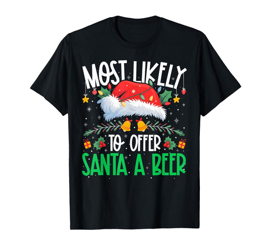Most Likely to Offer Santa A Beer Funny Matching Xmas T-Shirt
