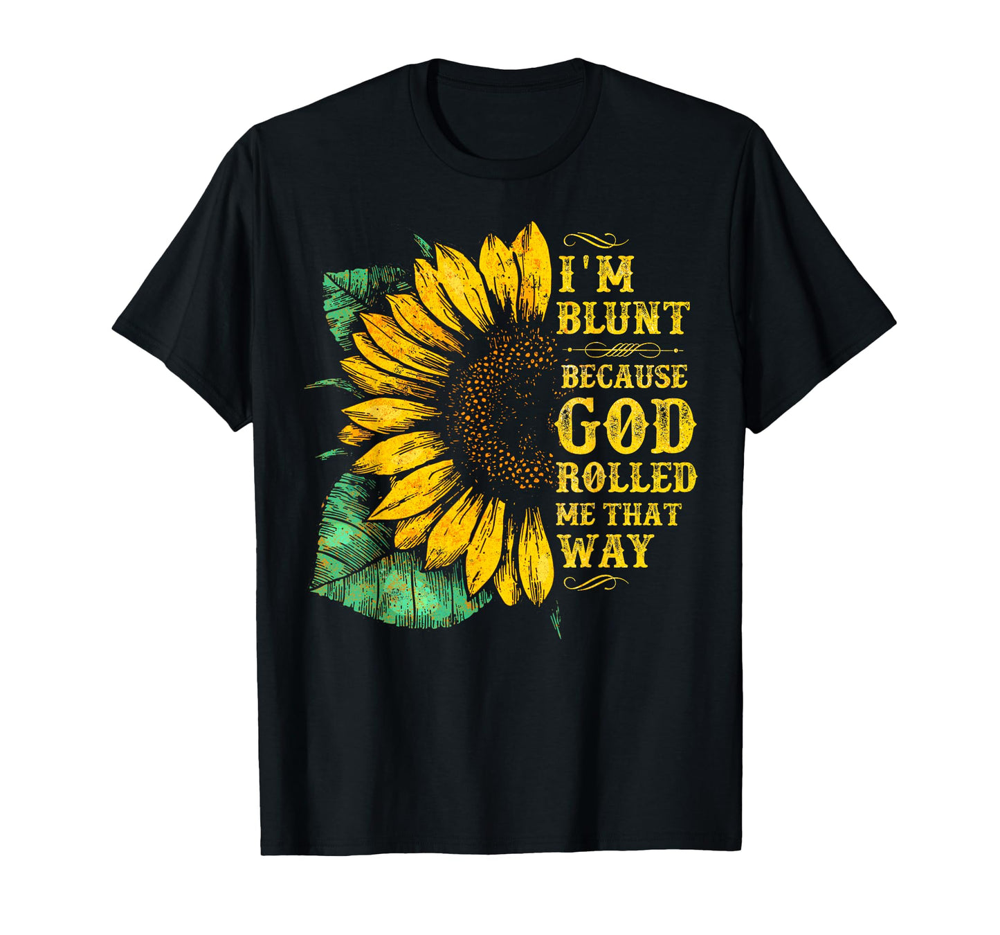 Christ Sunflower I'm Blunt Because God Rolled Me that way T-Shirt