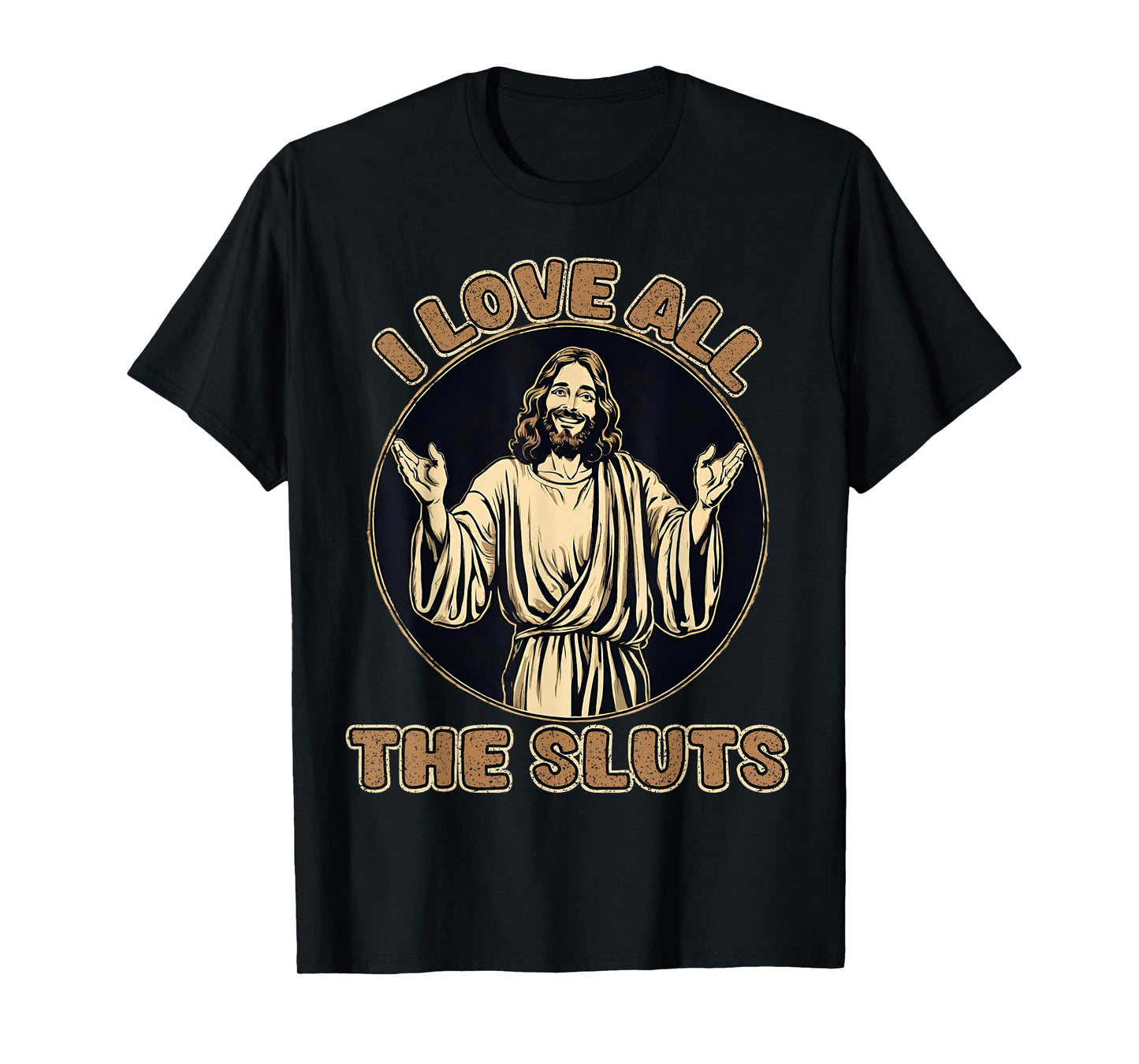 Vintage I Love All The Sluts Adult Humor Jesus T-Shirt