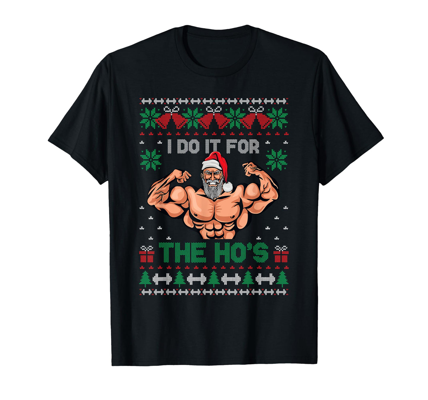 Muscle Santa I Do It For The Hos Ugly Christmas Sweater T-Shirt