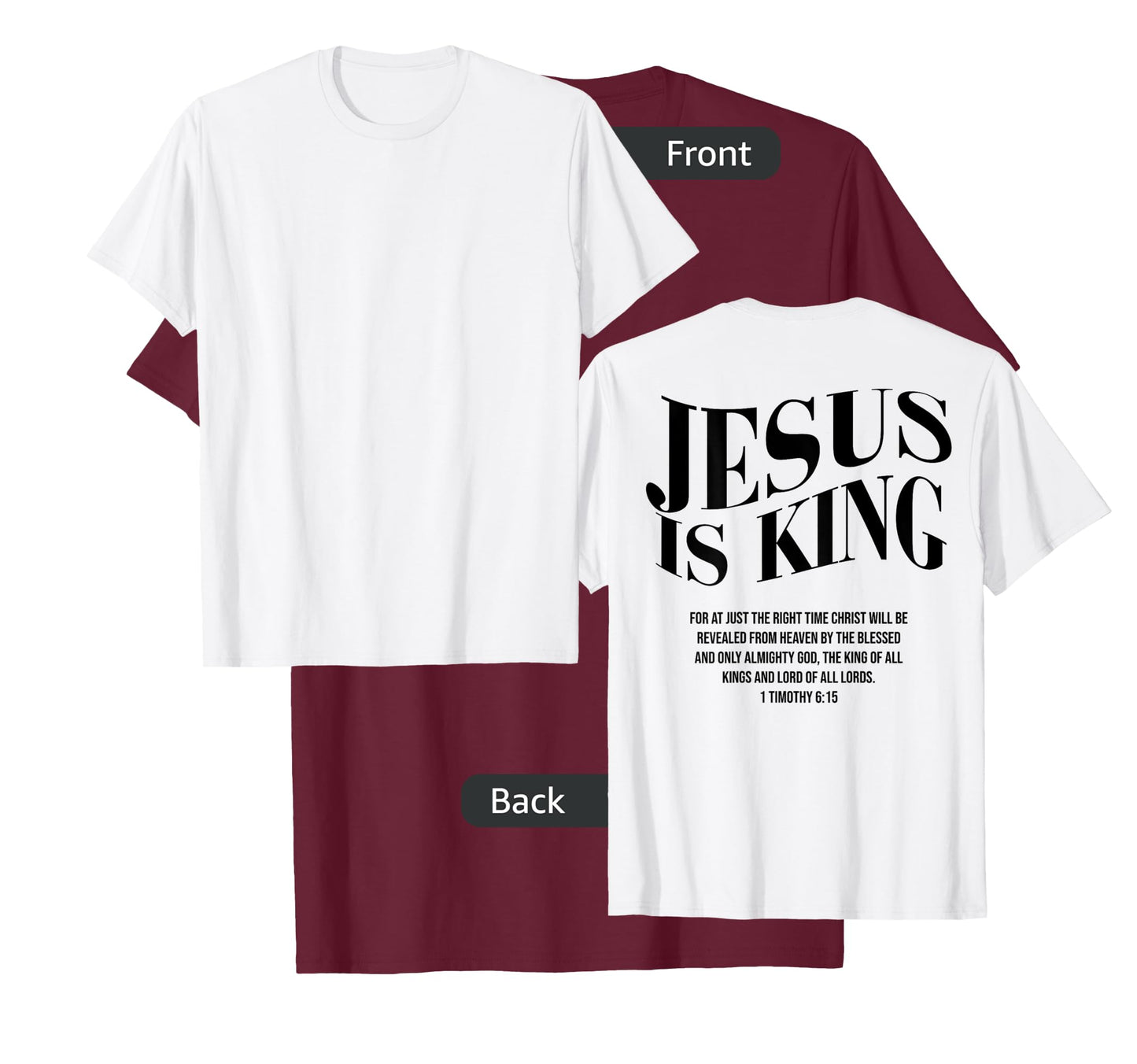 JESUS IS KING For At Just The Right Time Christ (on back) T-Shirt