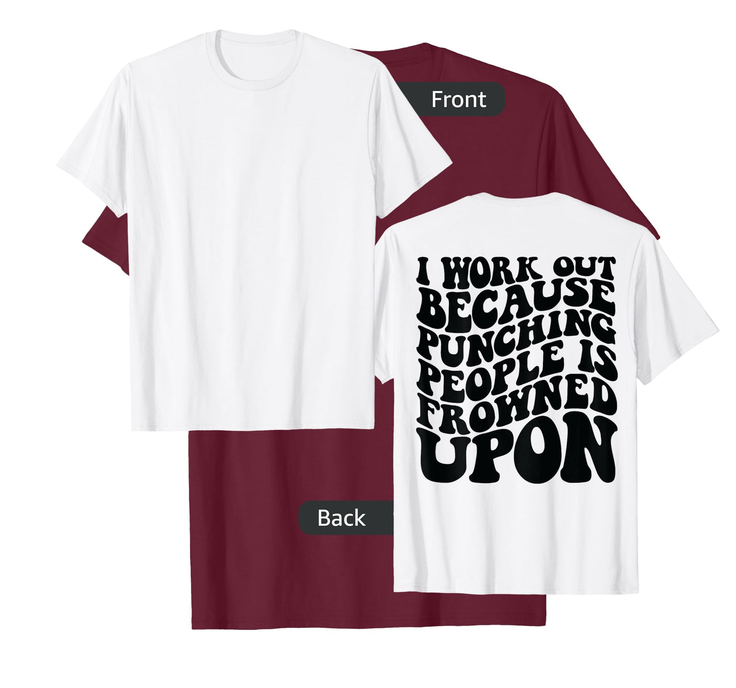I Work Out Because Punching People Is Frowned Upon T-Shirt