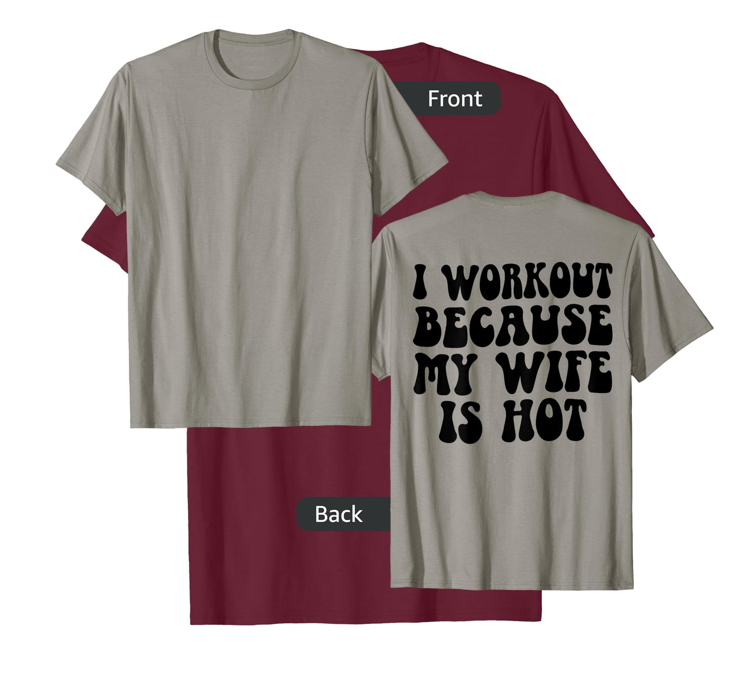 Mens I Workout Because My Wife Is Hot Funny Workout Gym On Back T-Shirt