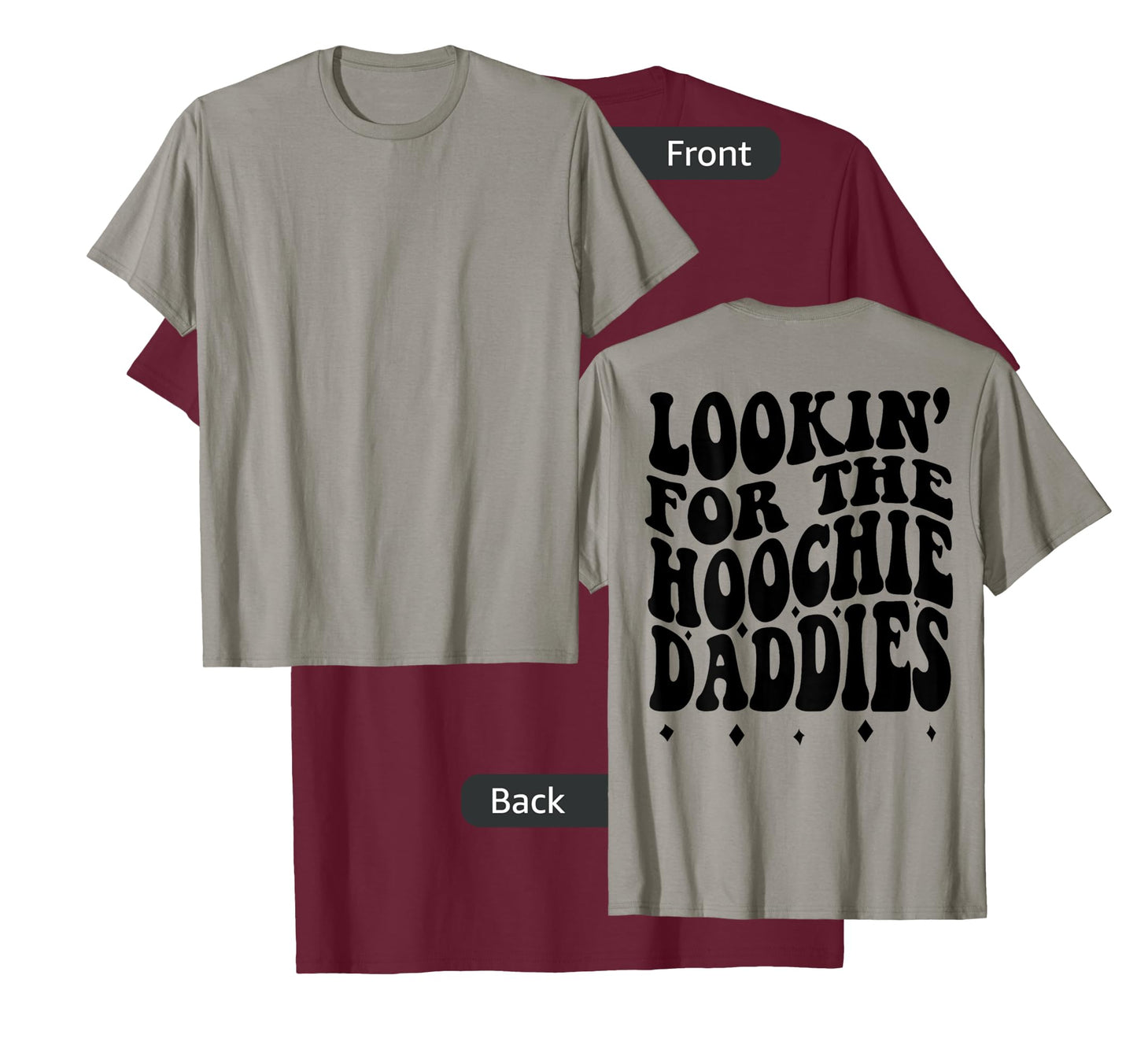 Lookin For The Hoochie Daddies (on back) T-Shirt