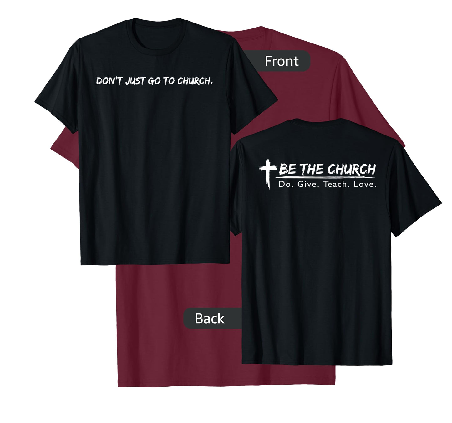 Don't Just Go To Church Be The Church Christian T-Shirt