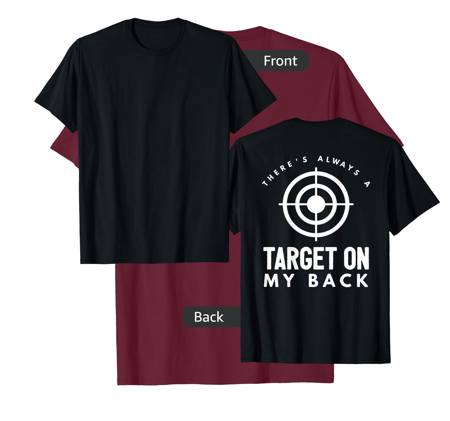 There's Always a Target on My Back T-Shirt T-Shirt