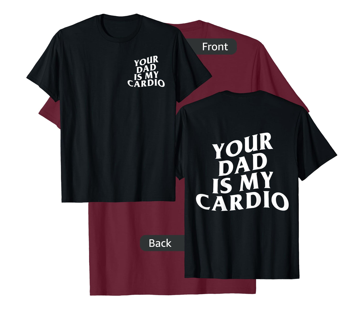 Your Dad Is My Cardio funny T-Shirt