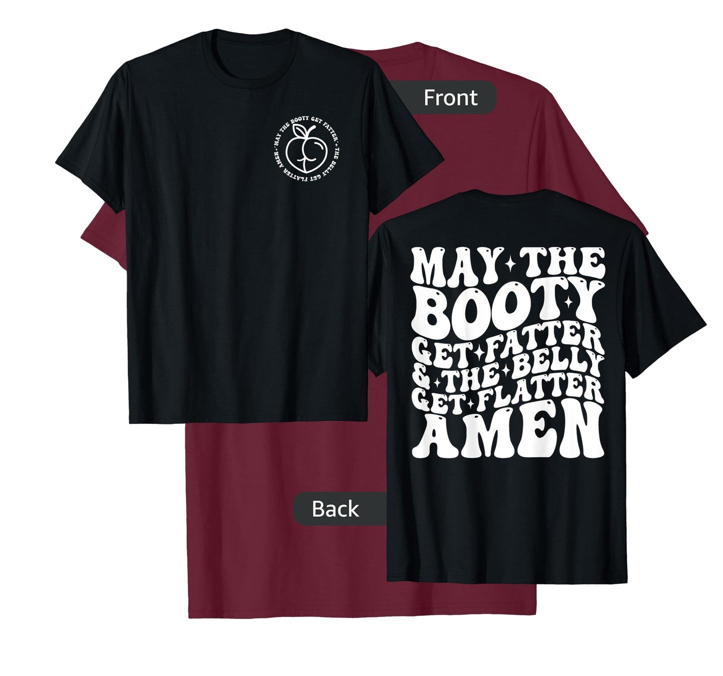 May The Booty Get Fatter And The Belly Get Flatter Amen T-Shirt