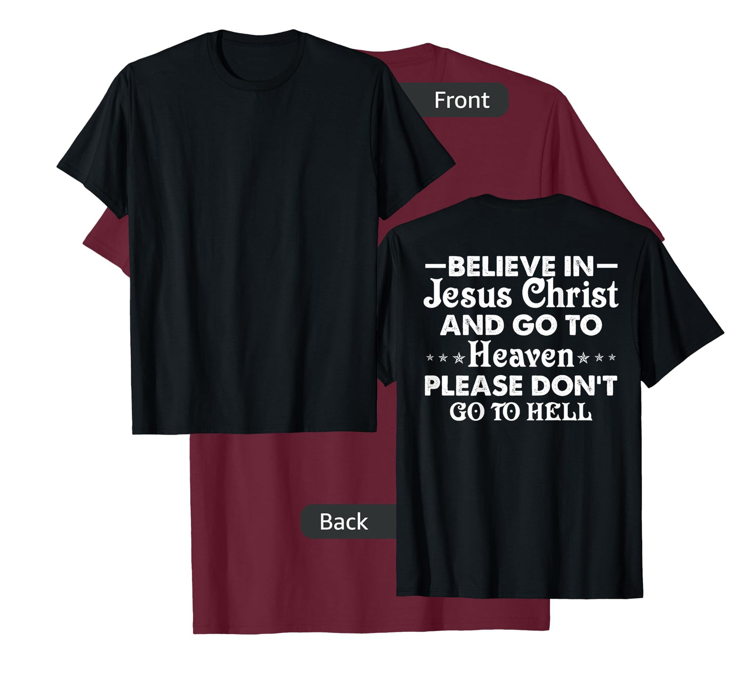 Believe in Jesus Christ and go to heaven don't go to hell T-Shirt