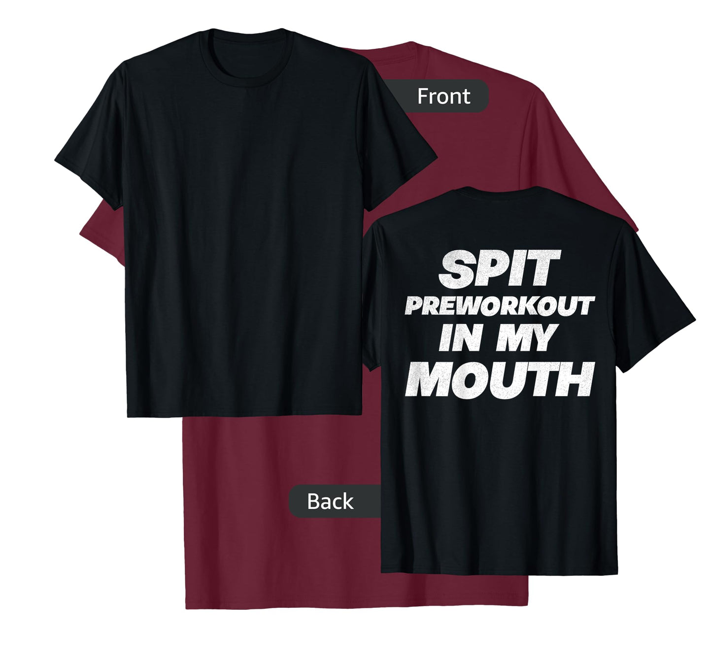 Spit Preworkout In My Mouth (On Back) T-Shirt