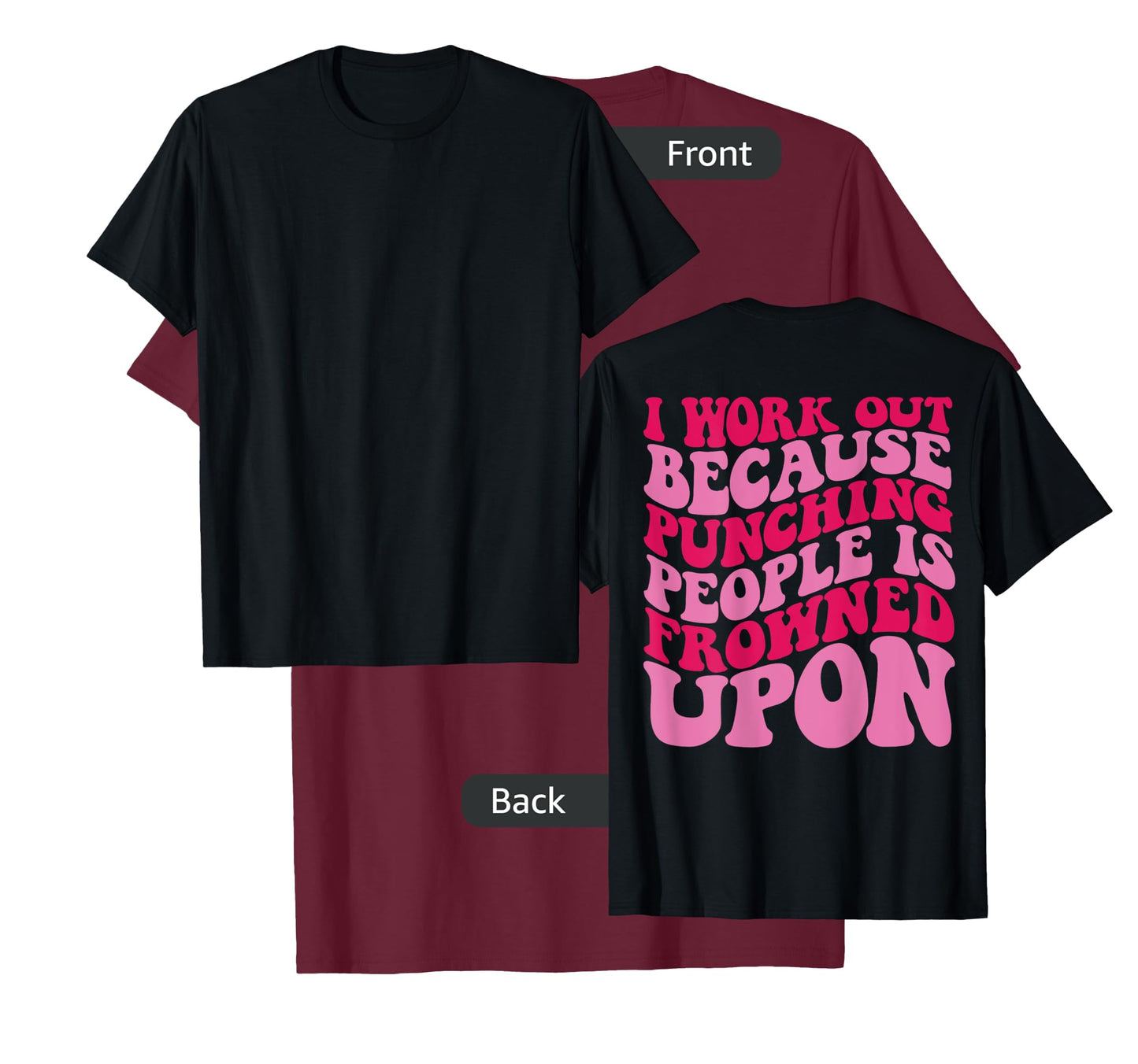 I Work Out Because Punching People Is Frowned Upon T-Shirt