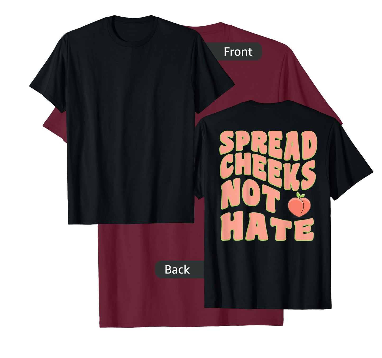 Spread Cheeks Not Hate Groovy Sarcastic Gym (Design On Back) T-Shirt