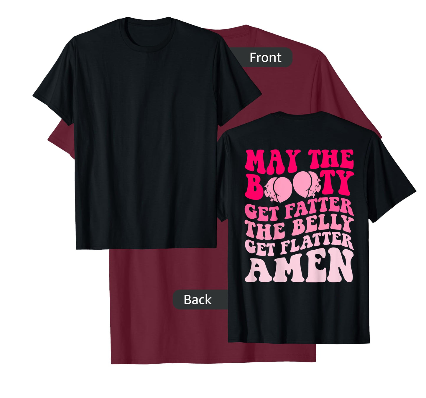 May The Booty Get Fatter The Belly Get Flatter Retro On Back T-Shirt