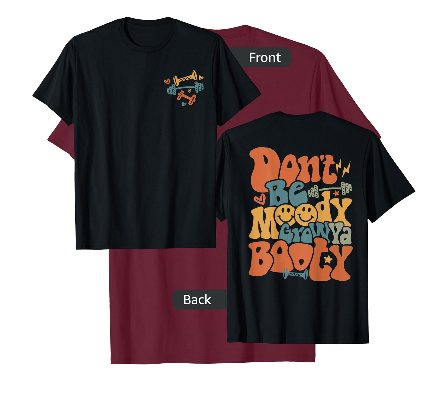 Don’t Be Moody Grow Ya Booty Pump Funny Gym Fitness T-Shirt