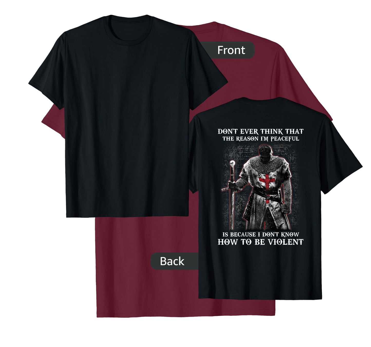 Knight Templar Don't Ever Think That The Reason I'm Peaceful T-Shirt