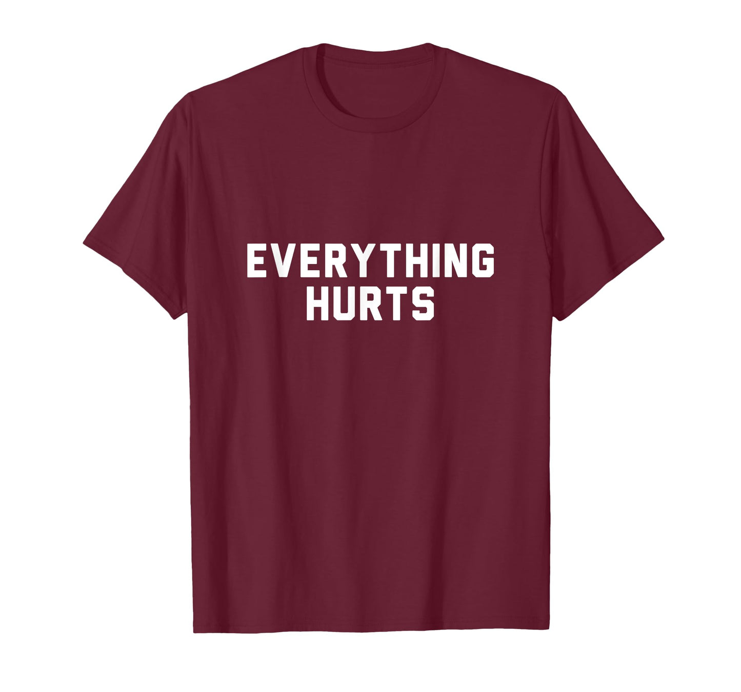 Everything Hurts T-Shirt