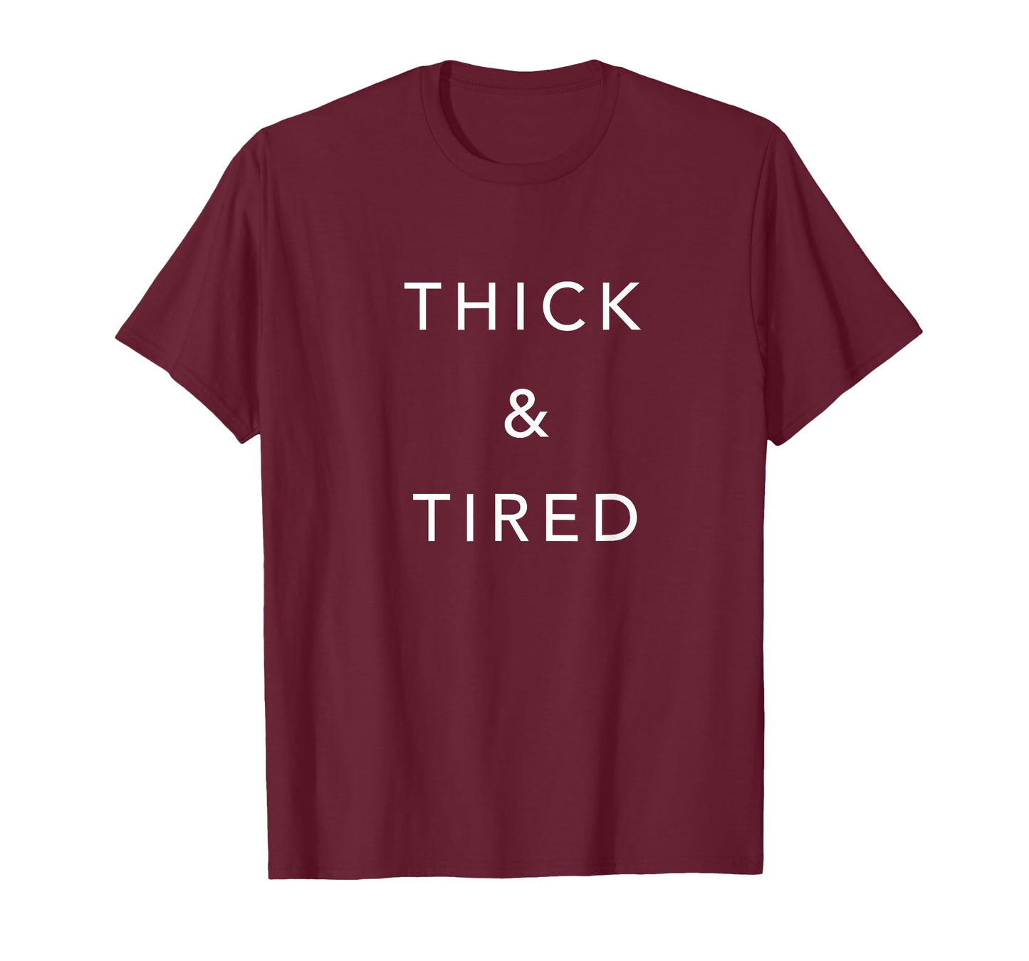 Thick and Tired Funny Womens T-Shirt