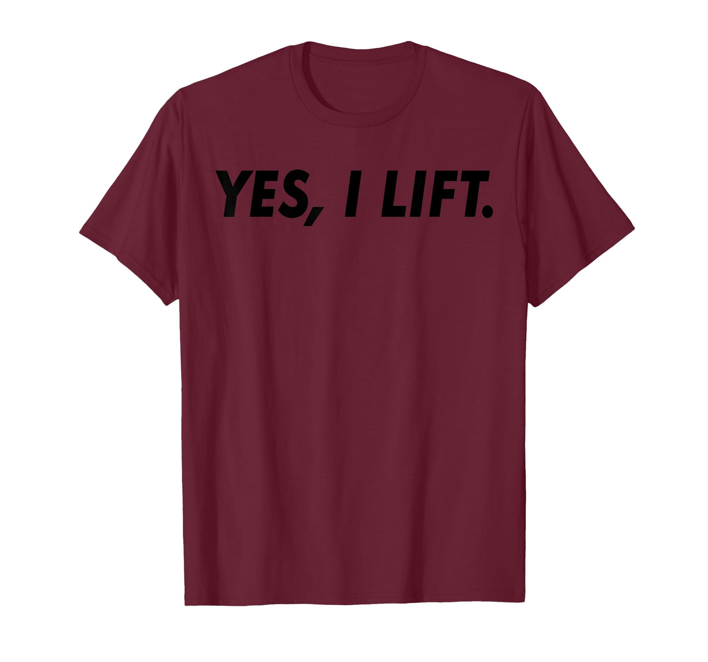 Gym Workout Funny - Yes I Lift T-Shirt