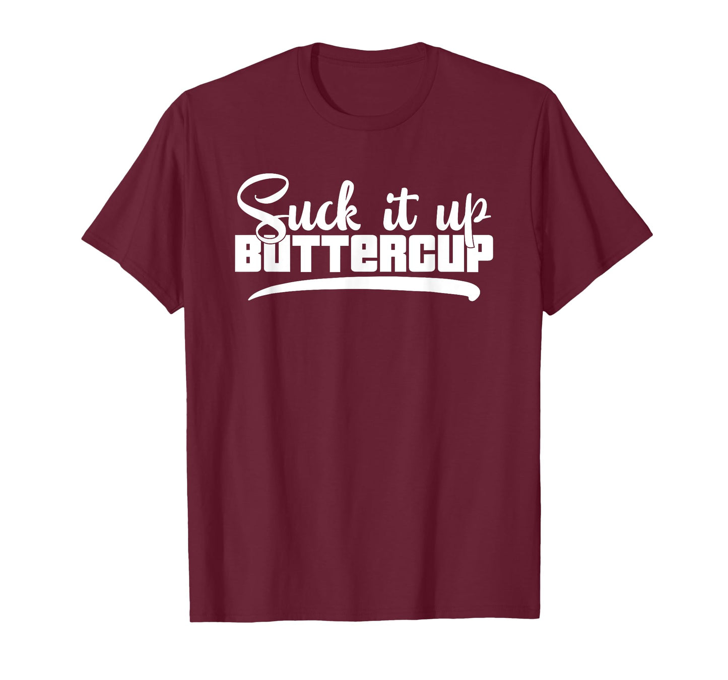 Suck It Up Buttercup Motivational Workout Fitness T-Shirt