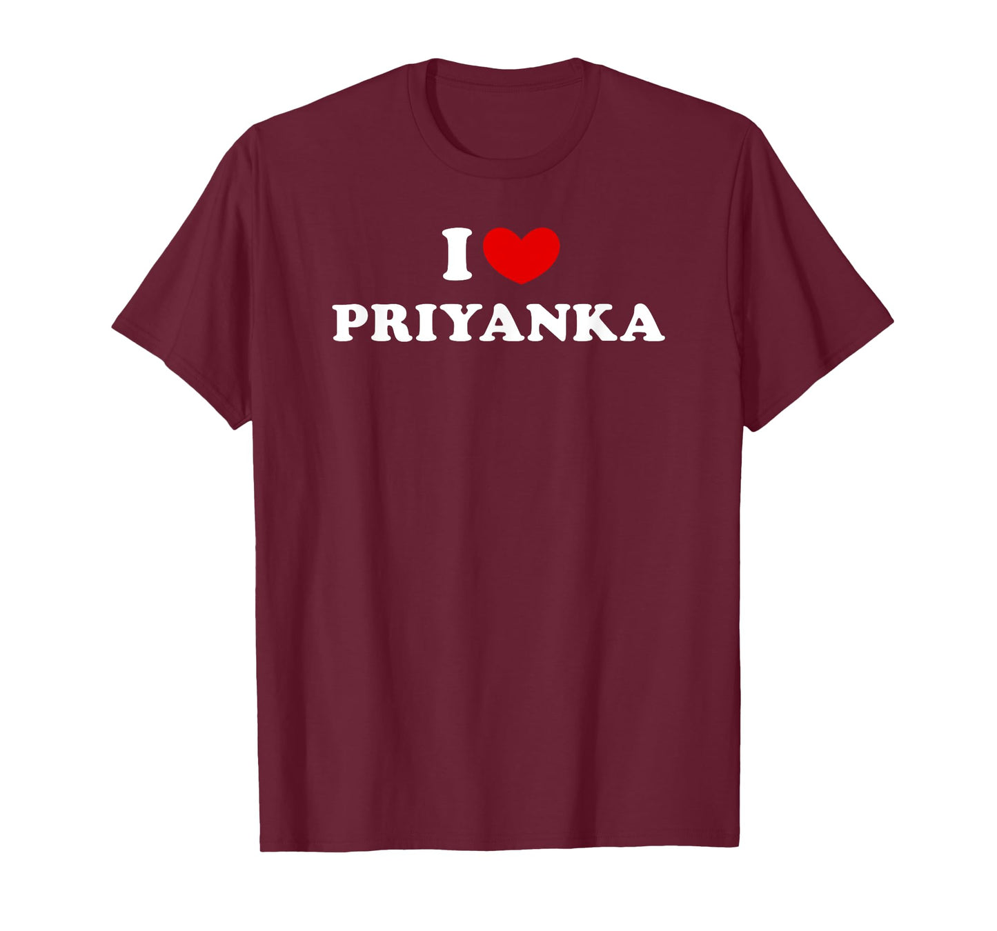 I Love Priyanka, I Heart Priyanka T-Shirt