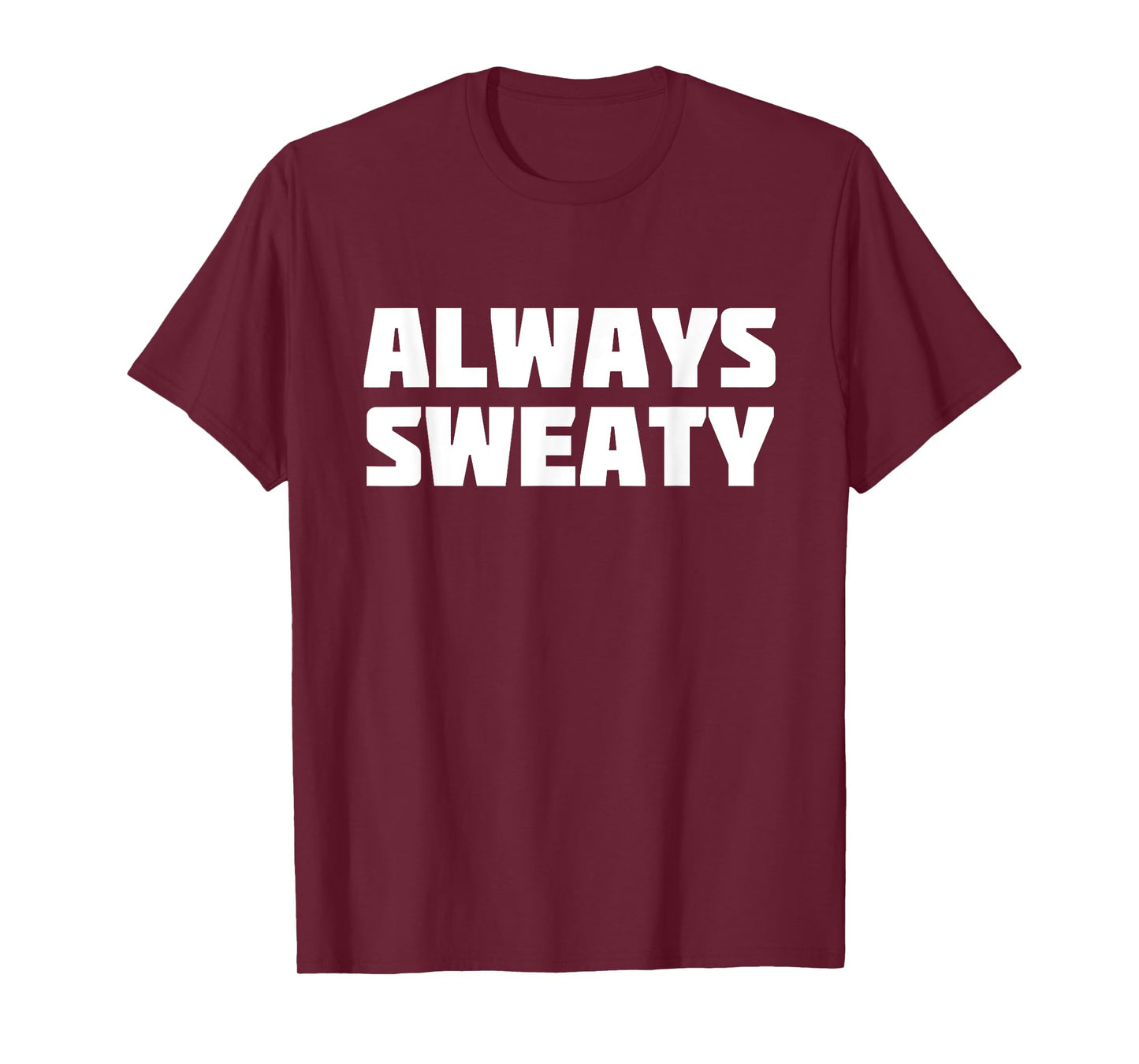 Always Sweaty | Sweating Excessive Perspiration Gym T-Shirt T-Shirt