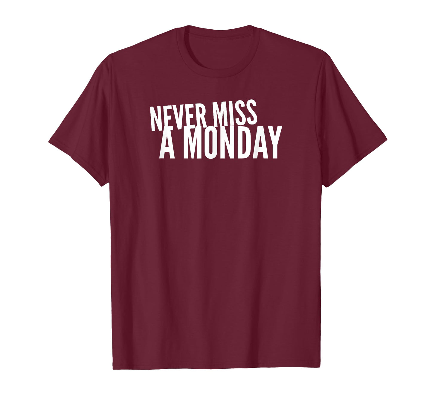 Never Miss A Monday Workout Clothes Gym Gear Friend Gift T-Shirt