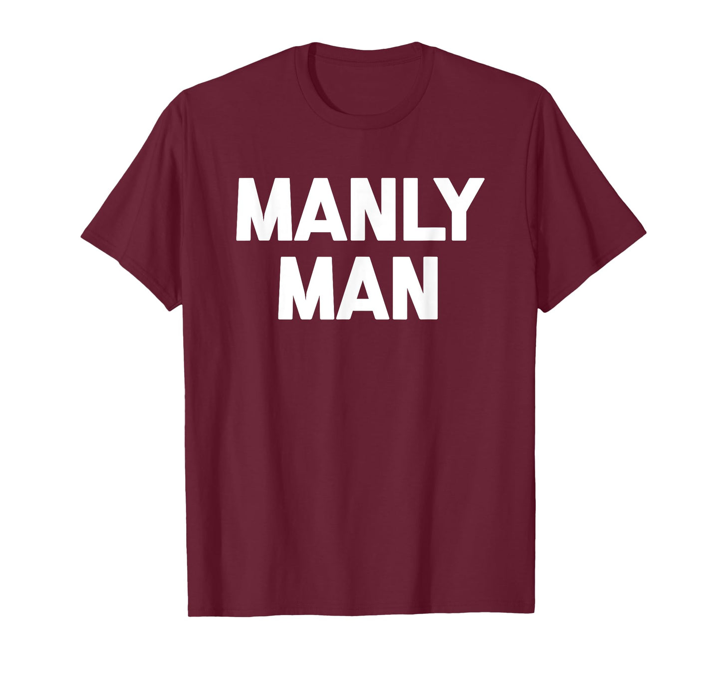 Manly Man T-Shirt funny saying sarcastic novelty humor cool T-Shirt