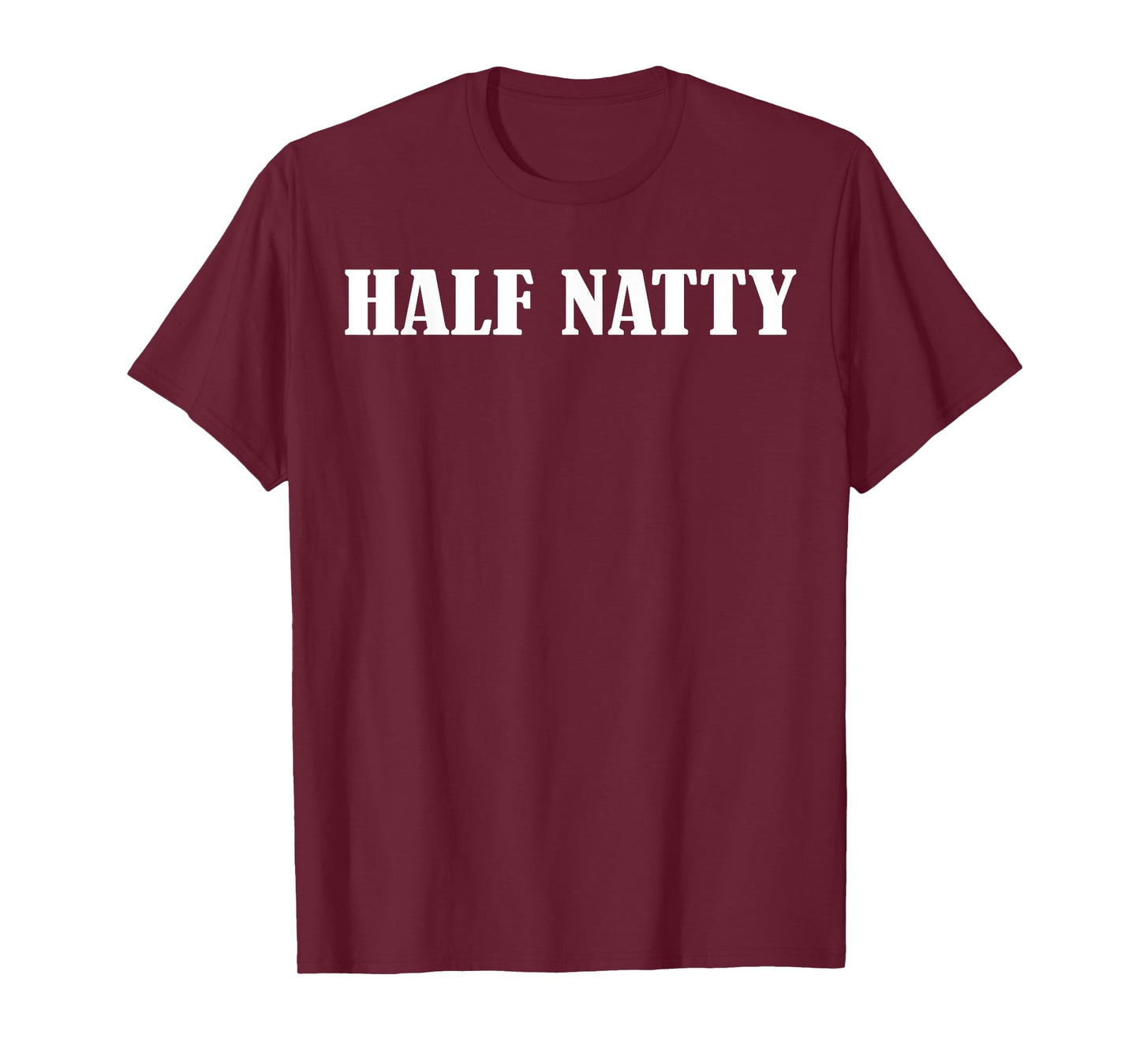 Half Natty T-Shirt | Funny Fitness Workout Gym Steroid Tee T-Shirt