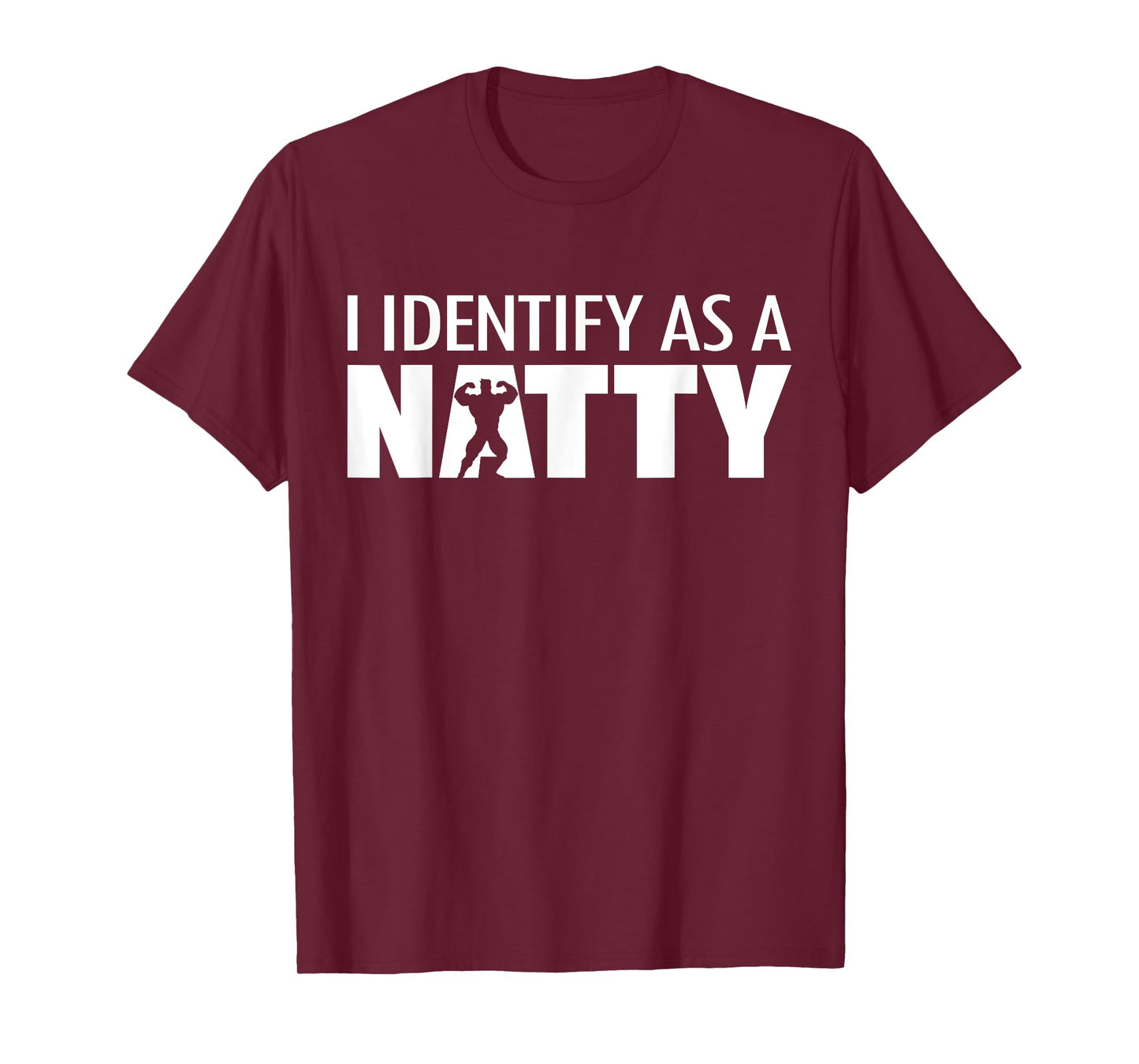 I identify as a Natty, Funny Bodybuilding Humor Workout Gym T-Shirt