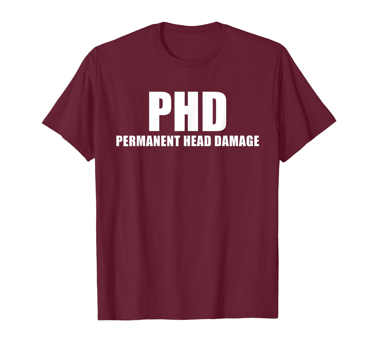 PHD Permanent Head Damage Funny T Shirt T-Shirt