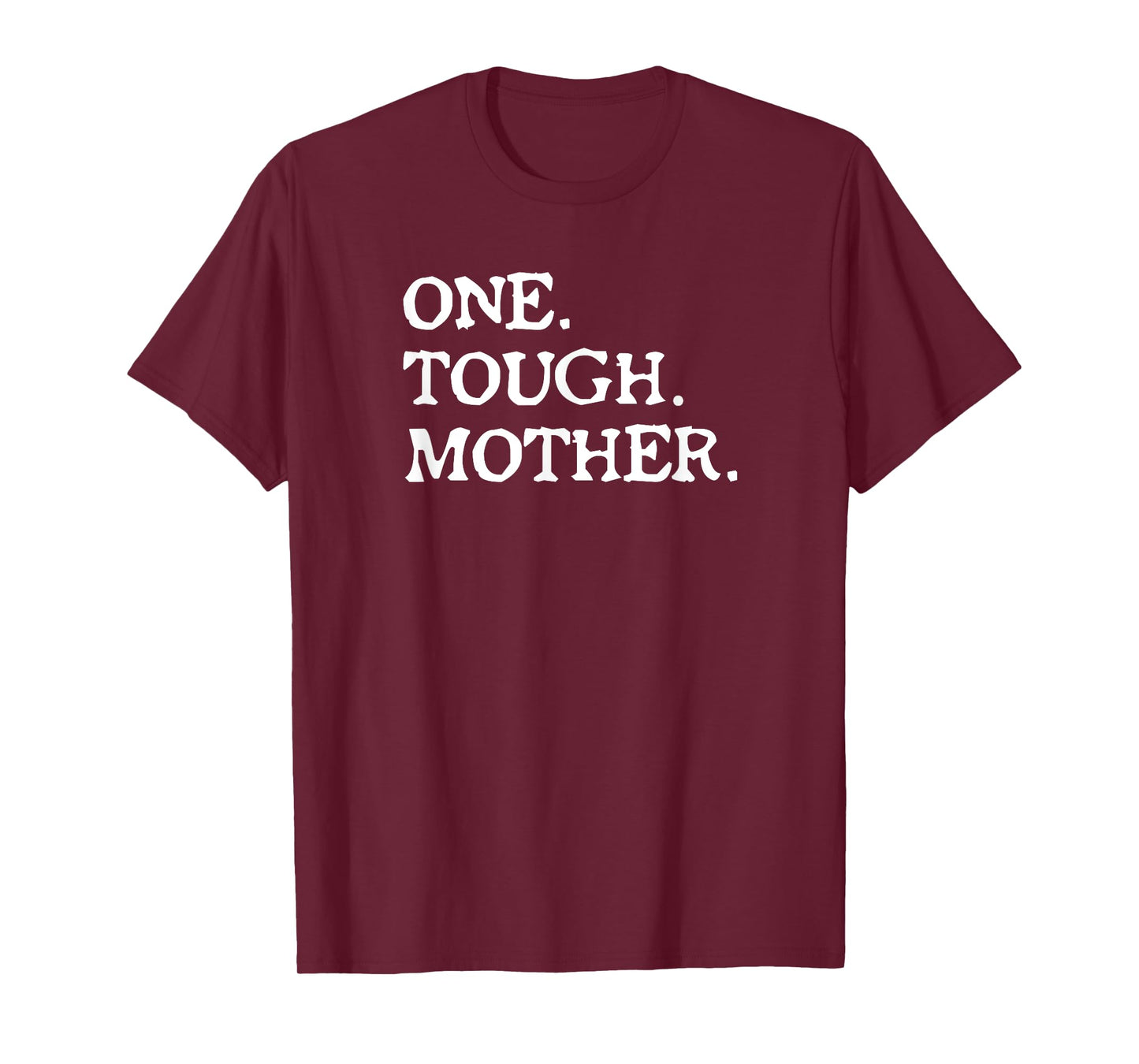 One Tough Mother - Mom Strong Fitness T-Shirt