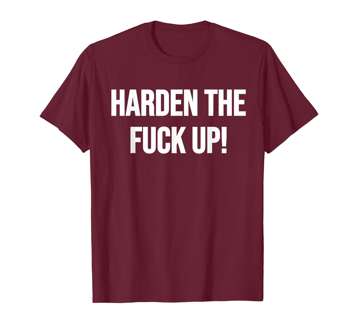 Harden The Fuck Up! Fitness Weightlifting Exercise Workout T-Shirt