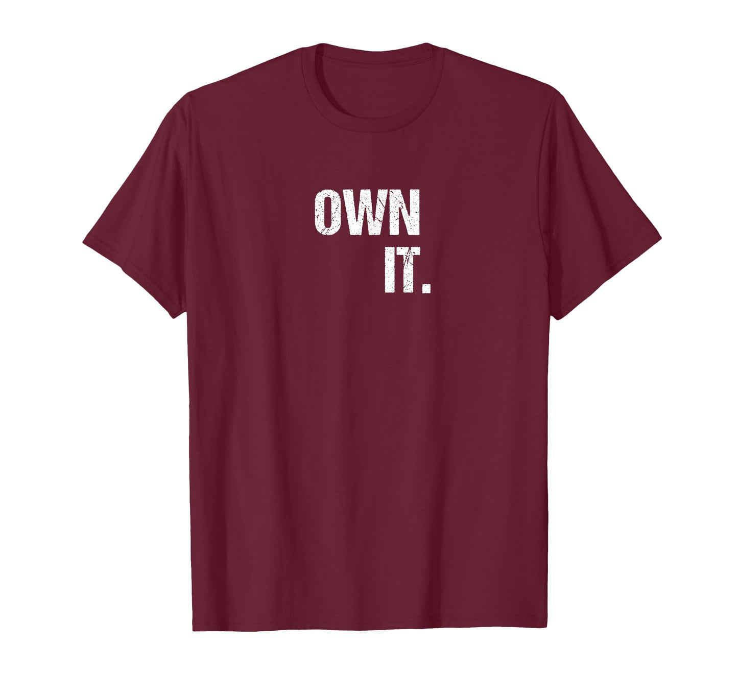 OWN IT Inspirational Motivational Love Fitness Freedom T-Shirt