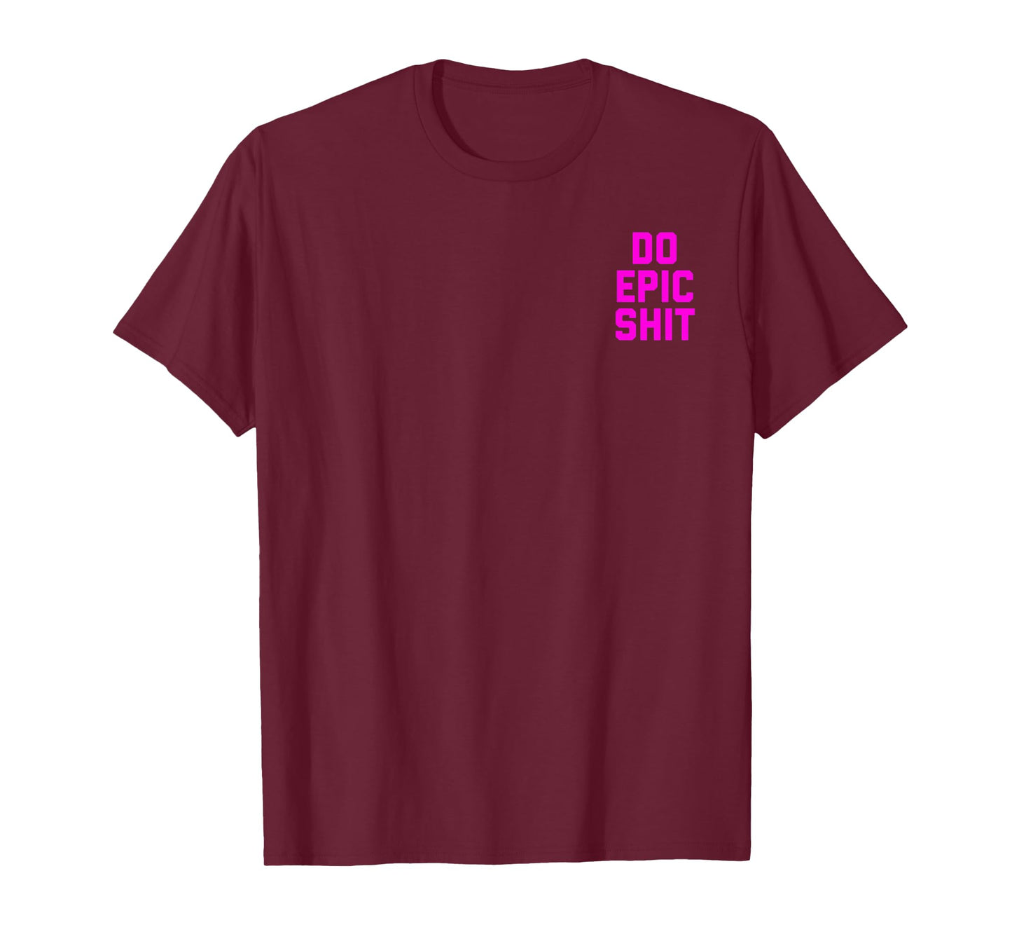 Do Epic Shit T-Shirt