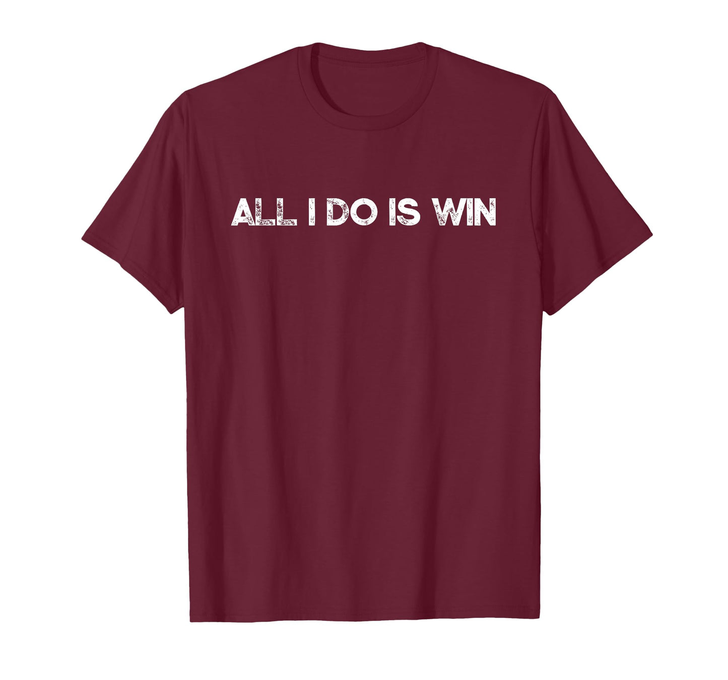 All I Do Is Win Motivational Gym Sports Fitness Training T-Shirt