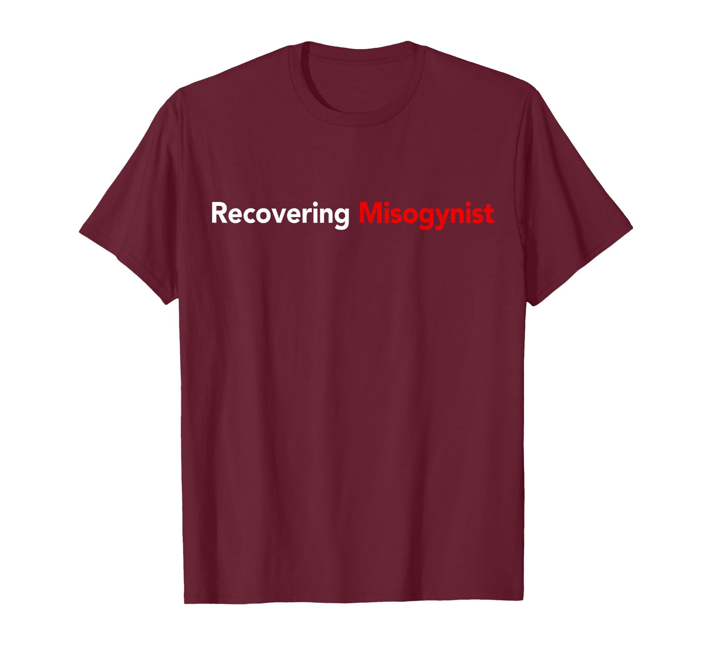 Recovering Misogynist T-Shirt