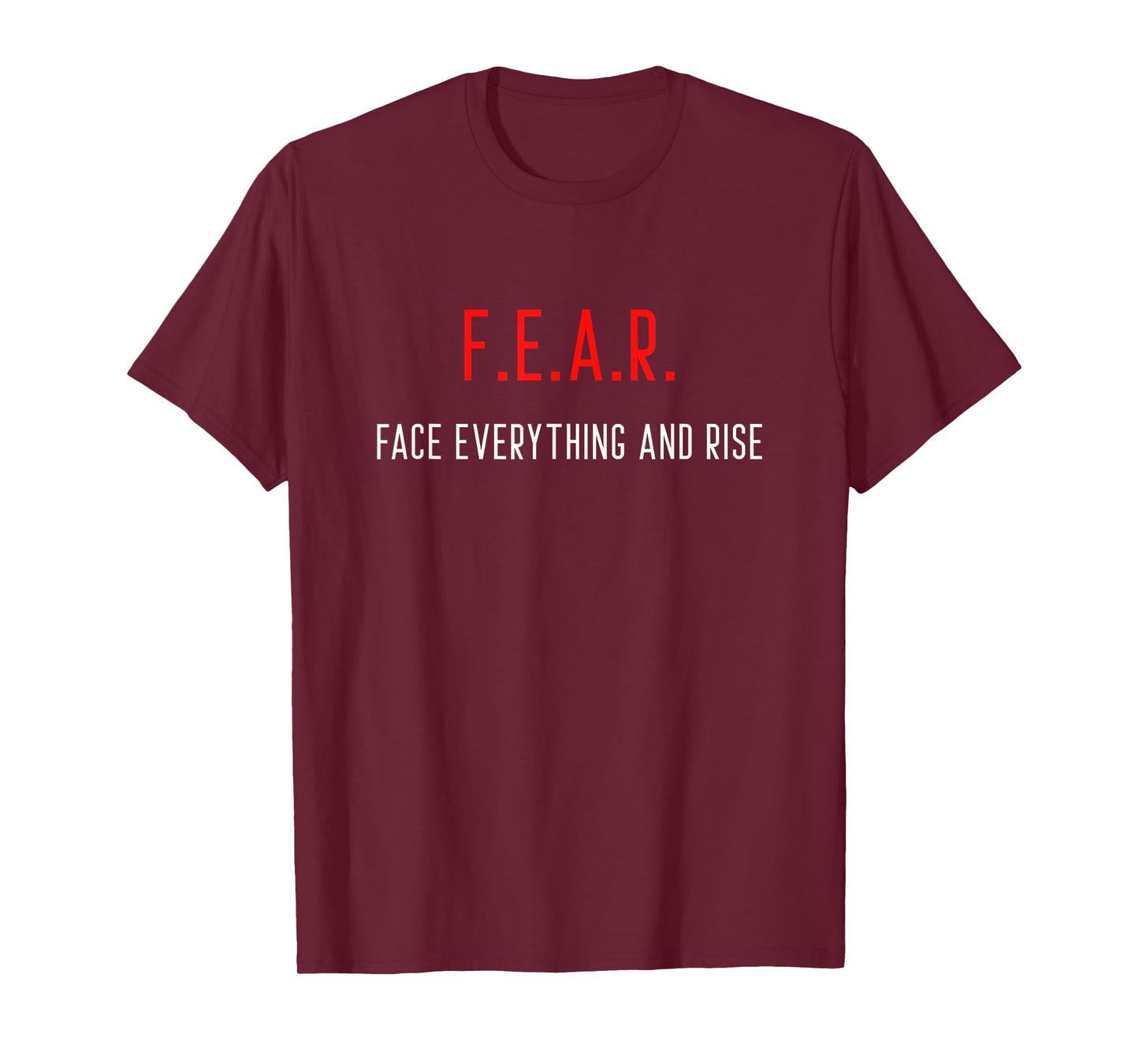 FEAR Face Everything And Rise Motivation Inspiration T-Shirt