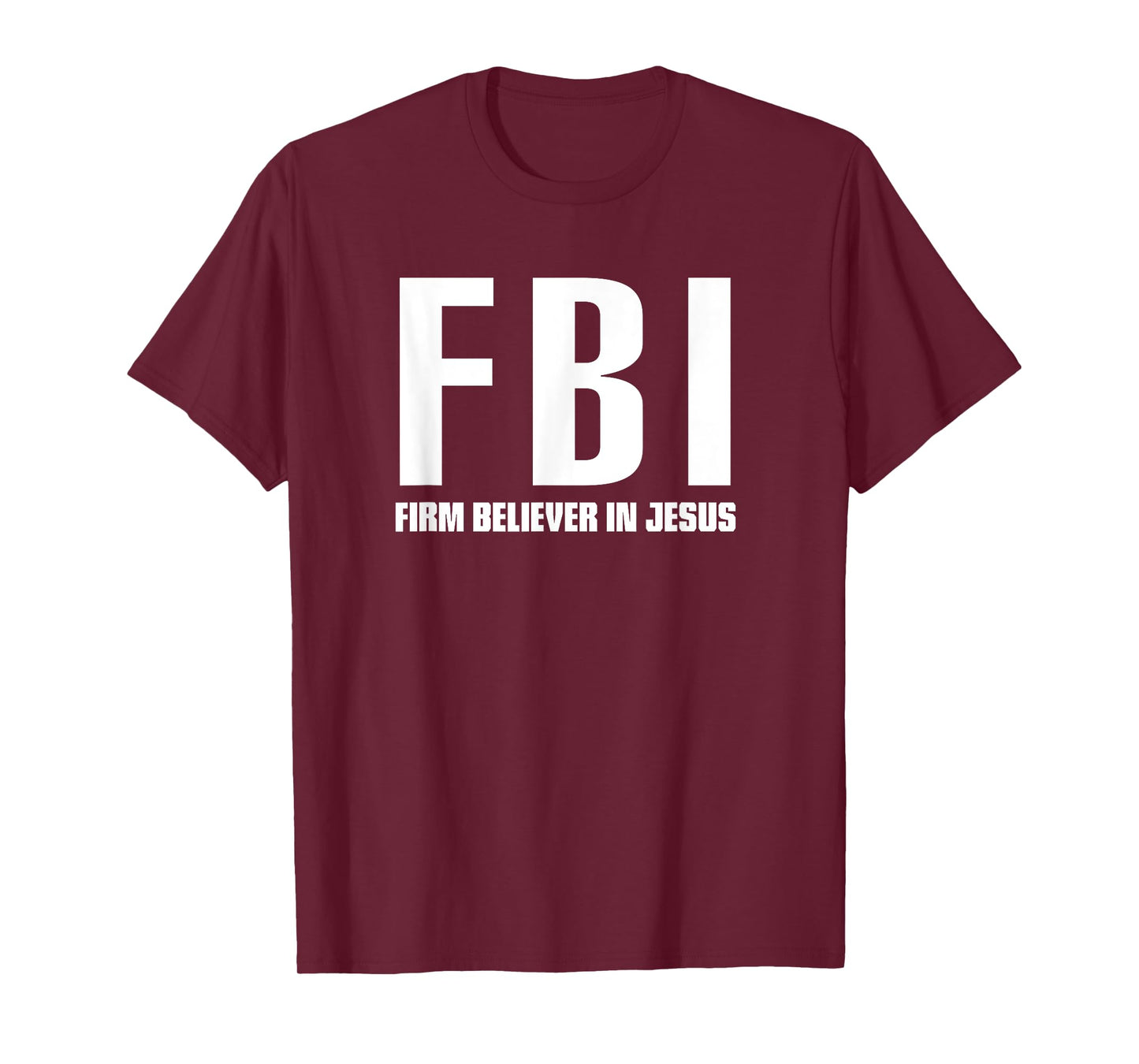 FBI Firm believer in Jesus t-shirt T-Shirt