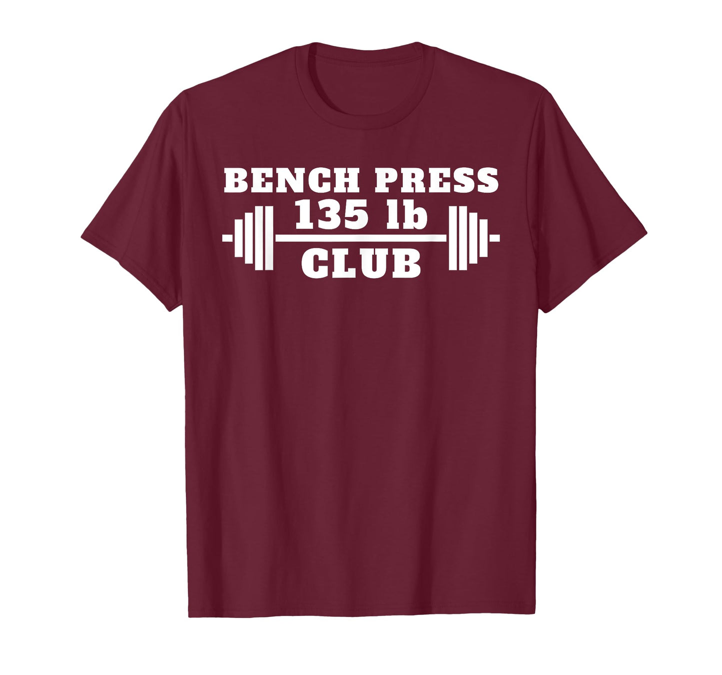 I Bench Press 135 Bench 135lb Club T-Shirt