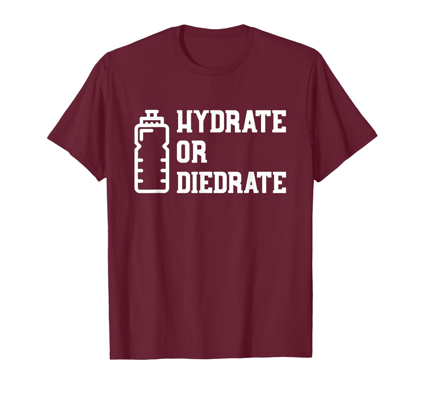 Hydrate or Diedrate T-Shirt T-Shirt