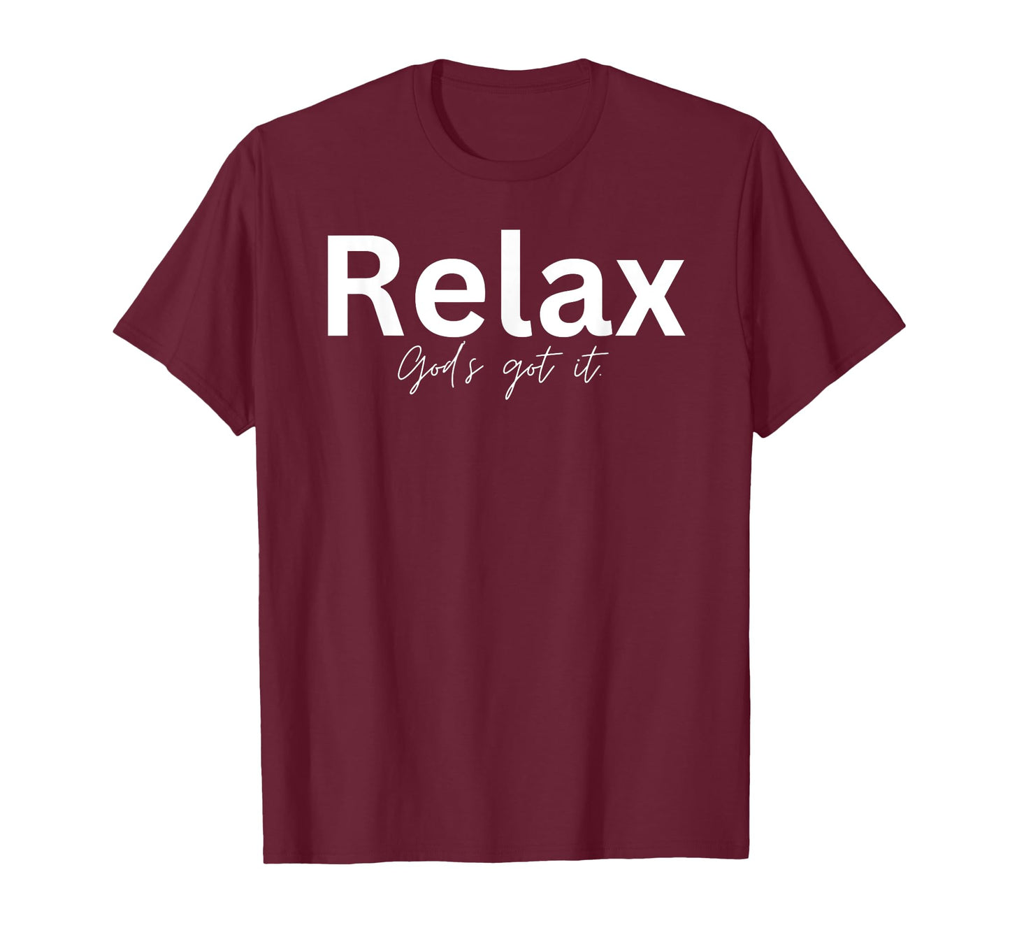 Relax God's Got It Christian Gifts for Men and Women T-Shirt